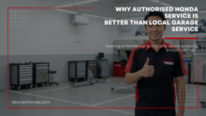 Why Authorised Honda Service Is Better Than Local Garage Service