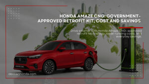 Honda Amaze CNG: Government-Approved Retrofit Kit, Cost and Savings